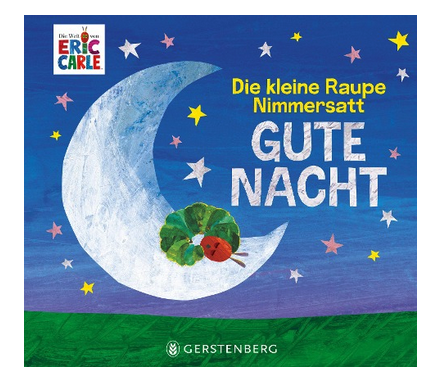 Die kleine Raupe Nimmersatt - Gute Nacht
