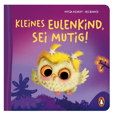 [978-3-328-30093-9  12551] Kleines Eulenkind, sei mutig! 